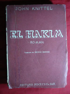John Knittel - El Hakim ,interbelica , trad. G.Sbarcea ,Ed.Socec foto