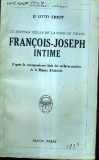 LE DERNIER SIECLE DE LA COUR DE VIENNE. FRANCOIS-JOSEPH INTIME / OTTO ERNST