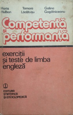 COMPETENTA SI PERFORMANTA - Exercitii si teste de limba engleza - Huluban foto