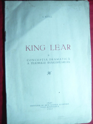 I.Botez - KING LEAR si Conceptia Dramatica a Teatrului Shakespeare - Ed.1927 foto