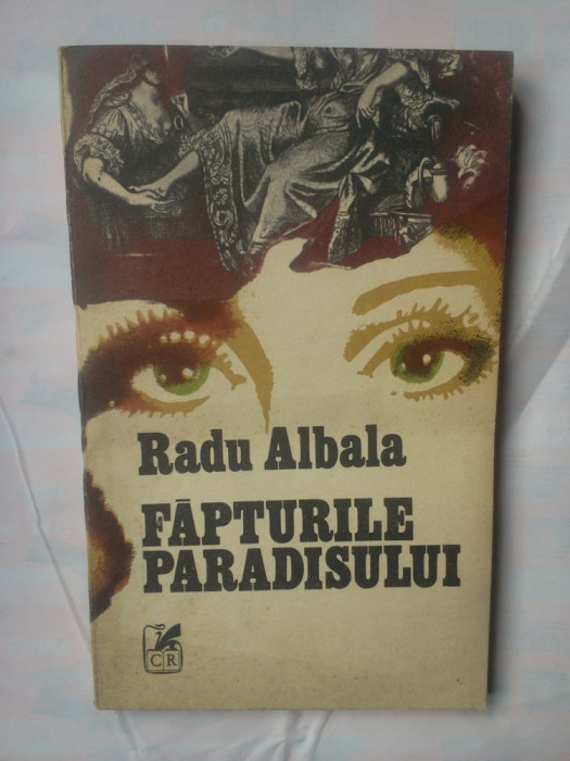 (C318) RADU ALBALA - FAPTURILE PARADISULUI