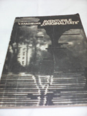 AVENTURILE ORIGINALITATII-V.ARACHELIAN,EDITURA TINERETULUI 1968 foto