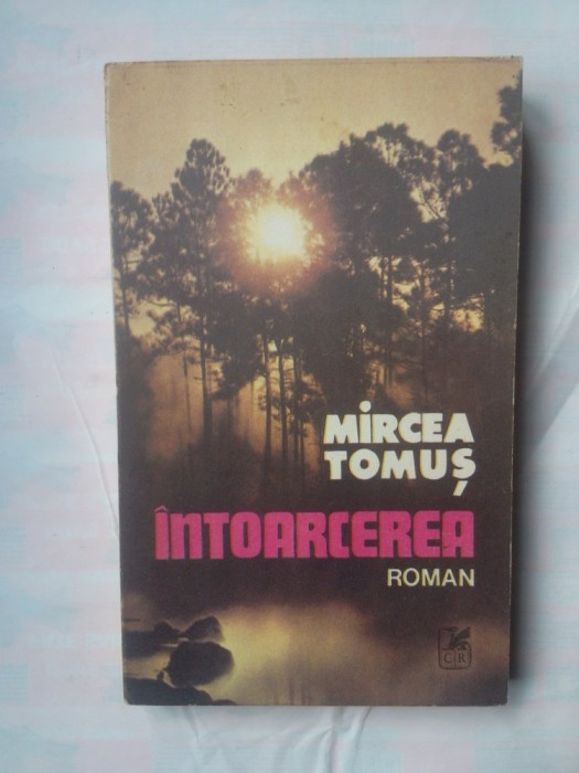 (C318) MIRCEA TOMUS - INTOARCEREA