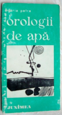 MARIA PETRA - OROLOGII DE APA (VERSURI) [editia princeps, 1973] foto