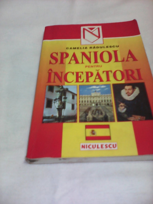 SPANIOLA PENTRU INCEPATORI CAMELIA RADULESCU,EDITURA NICULESCU 1999