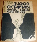 Motivul / Celalalt / Afara din joc - Tudor Octavian, 1991