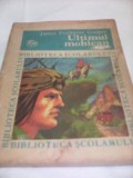 Cumpara ieftin ULTIMUL MOHICAN-JAMES FENIMORE COOPER,BIBLIOTECA SCOLARULUI 1975,VOL 1