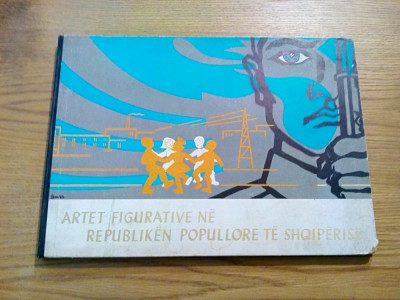ARTET FIGURATIVE NE REPUBLIKEN POPULLORE TE SHQIPERISE - Tirane, 1969, 96 p. foto