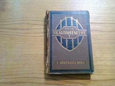 TOLNAI VILAGTORTENELME VII kotet - A Huberiseg Kora - Ballagi Aladar - 1927 foto