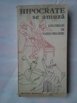 (C327) GEORGE M. GHEORGHE - HIPOCRATE SE AMUZA foto