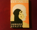 Vercors Animale denaturate, prefata Demostene Botez, 1958, Alta editura