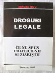 &amp;quot;DROGURI LEGALE. Ce nu spun politicienii si ziaristii&amp;quot;, Mircea Iovu, 2003. Noua foto