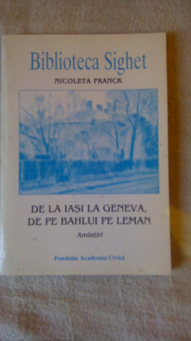 De la Iasi la Geneva,de pe Bahlul pe Leman-amintiri-Nicoleta Franck