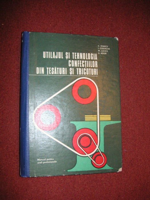 Utilajul si tehnologia confectiilor din tesaturi si tricoturi - C. Stanciu