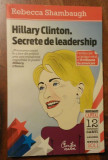 Rebecca Shambaugh - Hillary Clinton. Secrete de leadership, colectia Capital