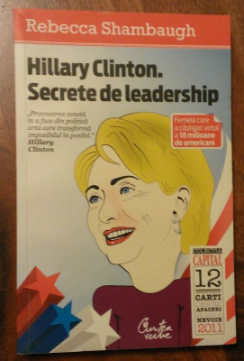 Rebecca Shambaugh - Hillary Clinton. Secrete de leadership, colectia Capital foto