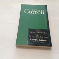 Lewis Carroll - ALICE IN TARA MINUNILOR. ALICE IN TARA DIN OGLINDA,rf11/1,RF12/3