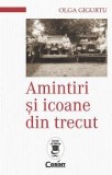 Amintiri si icoane din trecut - de Olga Gigurtu