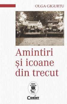 Amintiri si icoane din trecut - de Olga Gigurtu foto