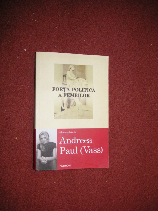 Andreea Paul (Vass) - Forta politica a femeilor (2011, cu dedicatie si autograf)