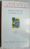 SIMION STOLNICU: SERPUIRI INTRE LUT SI TORTELE DE AUR (POEZII POSTUME 1938-1966)