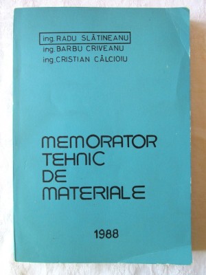 &amp;quot;MEMORATOR TEHNIC DE MATERIALE&amp;quot;, R. Slatineanu / B. Criveanu / C. Calcioiu, 1988 foto