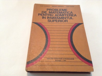 PROBLEME DE MATEMATICA PENTRU ADMITEREA IN INVATAMANTUL SUPERIOR ILIE ILIESCU foto