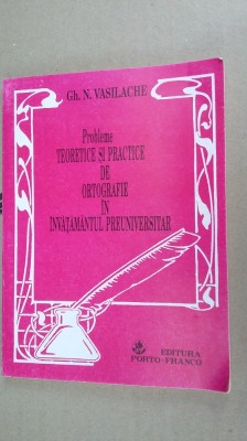 PROBLEME TEORETICE SI PRACTICE DE ORTOGRAFIE IN INVATAMANTUL PREUNIVERSITAR foto