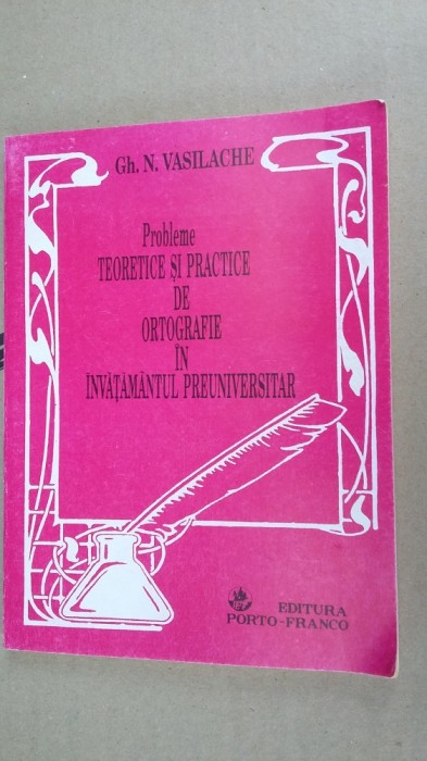 PROBLEME TEORETICE SI PRACTICE DE ORTOGRAFIE IN INVATAMANTUL PREUNIVERSITAR
