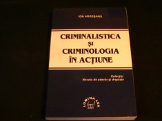 CRIMINALISTICA SI CRIMINOLOGIA IN ACTIUNE-ION ARGESANU-338 PG- foto