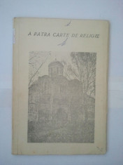 A PATRA CARTE DE RELIGIE - VOLUMUL IV - DUMITRU CALUGAR ( 4935 ) foto