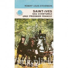 Robert Louis Stevenson - Saint-Ives sau Aventurile unui prozonier francez foto