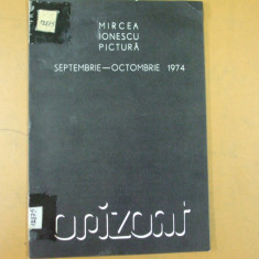 Mircea Ionescu pictura catalog expozitie Bucuresti 1974 Orizont