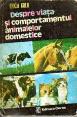 Despre viata si comportamentul animalelor domestice - Autor(i): Erich Kolb foto