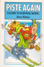 Piste Again - A Guide to Survival Skiing - Autor(i): Barry Waters foto