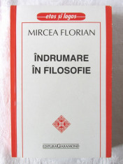 &amp;quot;INDRUMARE IN FILOSOFIE&amp;quot;, Ed. a III-a, Mircea Florian, 2001. Absolut noua foto