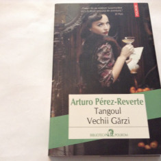 Tangoul Vechii Garzi - Arturo Perez-Reverte,RF11/1