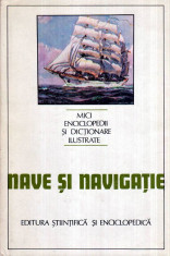 Nave si navigatie - Mici enciclopedii si dictionare ilustrate - Autor(i): Ion foto