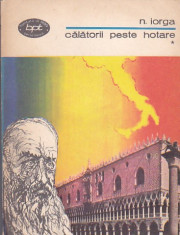 N. IORGA - CALATORII PESTE HOTARE VOLUMUL 1 ( BPT 1053 ) foto