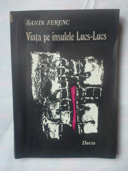 (C327) SANTA FERENC - VIATA PE INSULA LUCS-LUCS