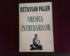 Octavian Paler Vremea intrebarilor, editie princeps, Alta editura