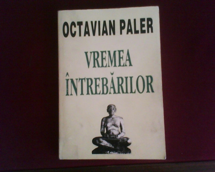 Octavian Paler Vremea intrebarilor, editie princeps
