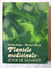 &amp;quot;PLANTELE MEDICINALE - IZVOR DE SANATATE&amp;quot;, Ovidiu Bojor / M. Alexan, 1981. Noua foto