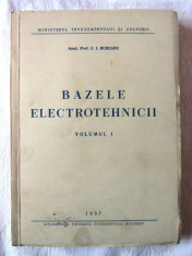 &amp;quot;BAZELE ELECTROTEHNICII - Vol. I&amp;quot;, Acad. Prof. C. I. Budeanu s.a., 1956 foto
