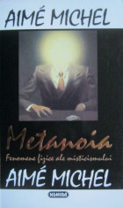 Aime Michel - Metanoia. Fenomene fizice ale misticismului foto