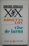 Rosetta Loy - Vise De Iarna ( colectia Romanul Secolului XX 1997)