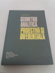 GEOMETRIE ANALITICA, PROIECTIVA ?I DIFEREN?IALA/ N. MIHAILEANU/1971 foto