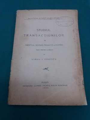 STUDIUL TRANSACȚIUNILOR &amp;Icirc;N DREPTUL ROMAN, FRANCEZ ȘI ROM&amp;Acirc;N/ V. IONESCU/ 1904 * foto