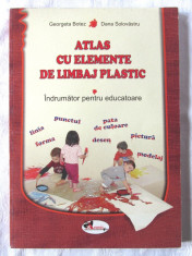 &amp;quot;ATLAS CU ELEMENTE DE LIMBAJ PLASTIC. Indrumator pentru educatoare&amp;quot;, 2007. Noua foto