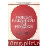 Dimitrie Todoran (coord.) - Probleme fundamentale ale pedagogiei